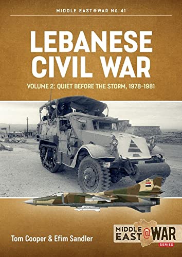 Lebanese Civil War: Quiet Before the Storm, 1978-1981 (Middle East at War, 41) von Helion & Company